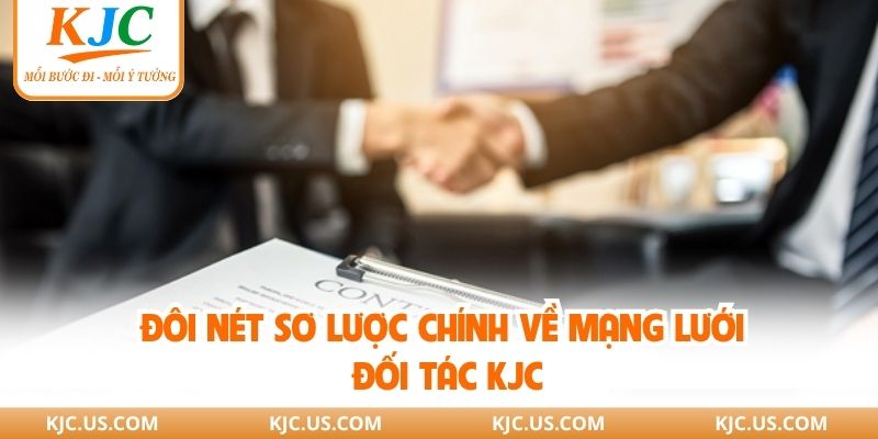 Đôi nét sơ lược chính về mạng lưới đối tác KJC