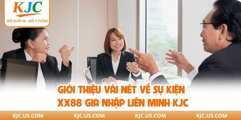 Giới thiệu vài nét về sự kiện XX88 gia nhập liên minh KJC