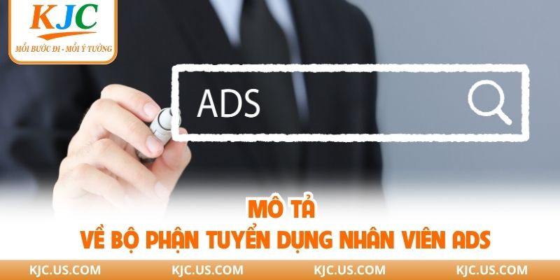 Mô tả về bộ phận tuyển dụng nhân viên ads