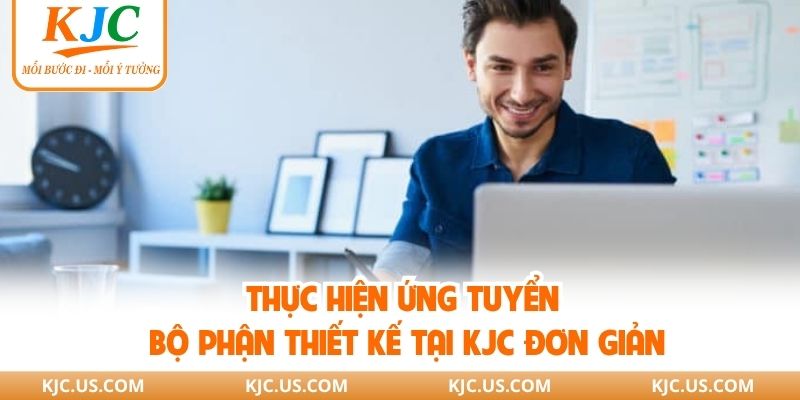 Thực hiện ứng tuyển bộ phận thiết kế tại KJC đơn giản
